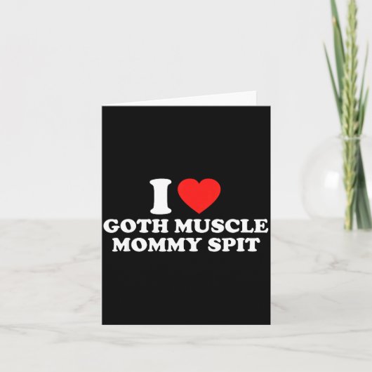 Carte I Love Goth Muscle Mommy St (Devant)