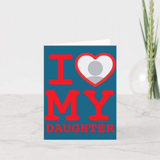 Carte I Love My Daughter Funny Fathers Day  (Devant)