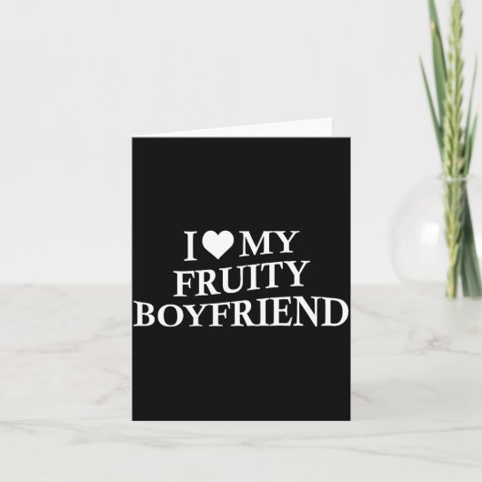 Carte I Love My Fruity Boyfriend Funny Girlfriend Humor  (Devant)