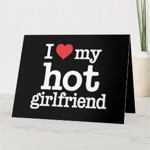Carte I Love My Hot Girlfriend Valentine's Day Gf Cadeau
