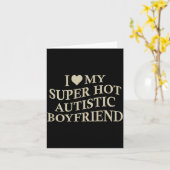Carte I Love My Super Hot Autistic Boyfriend Funny Tee O (Fleur jaune)
