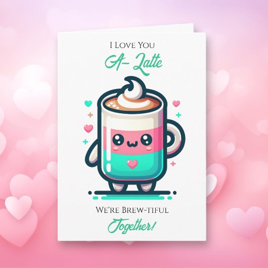 Carte I Love You A-Latte | Valentine's Day 