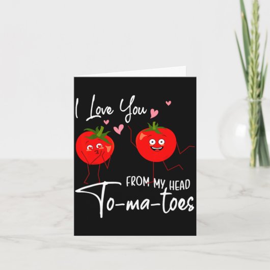 Carte I Love You From My Head Tomatoes Funny Valentine S (Devant)