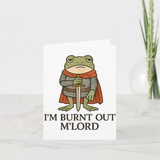 Carte I’m Burnt Out M’lord Funny Tired Medieval Knight F (Devant)