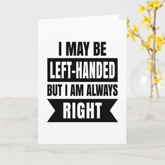 Carte I may be left-handed but I'm always right (Fleur jaune)