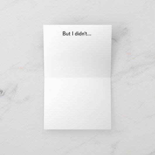 Carte I meant to get you a better birthday card (Intérieur)