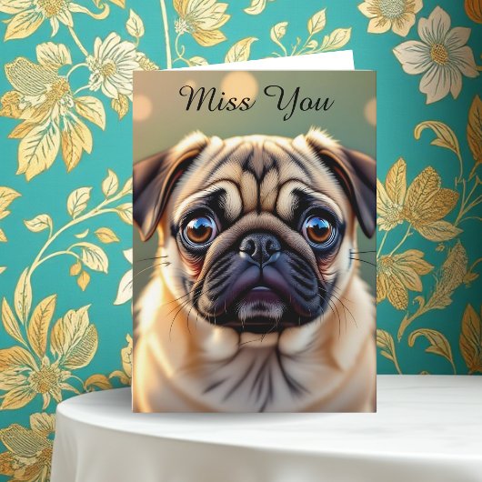 Carte I Miss You! Pug Cuteness