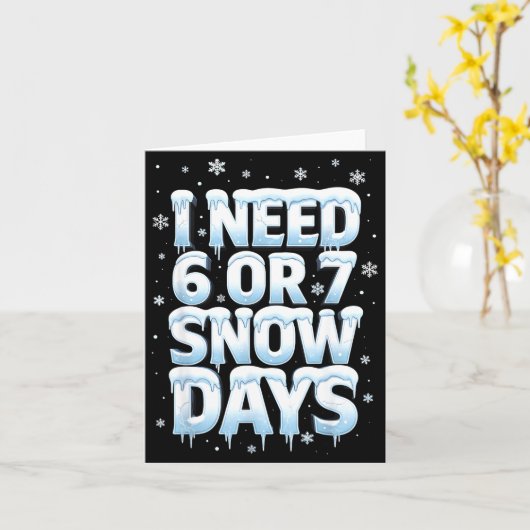 Carte I Need 6 7 Snow Days Funny 67 Teacher Winter Schoo (Fleur jaune)