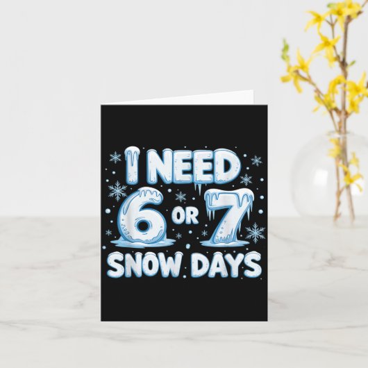 Carte I Need 6 7 Snow Days Funny 67 Teacher Winter Schoo (Fleur jaune)