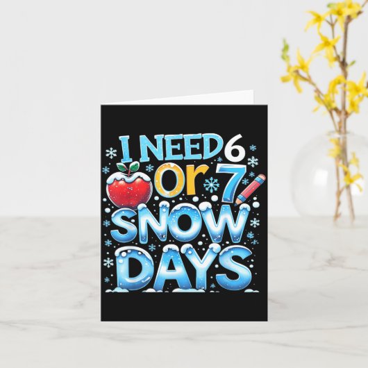 Carte I Need 6 7 Snow Days Funny 67 Teacher Winter Schoo (Fleur jaune)