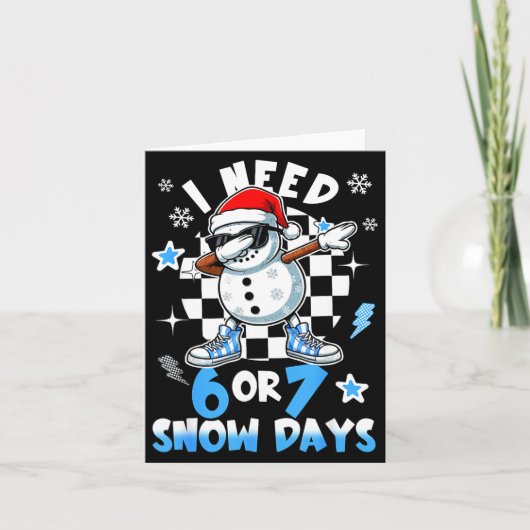 Carte I Need 6 7 Snow Days Funny Snowman Dabbing Snowy D (Devant)