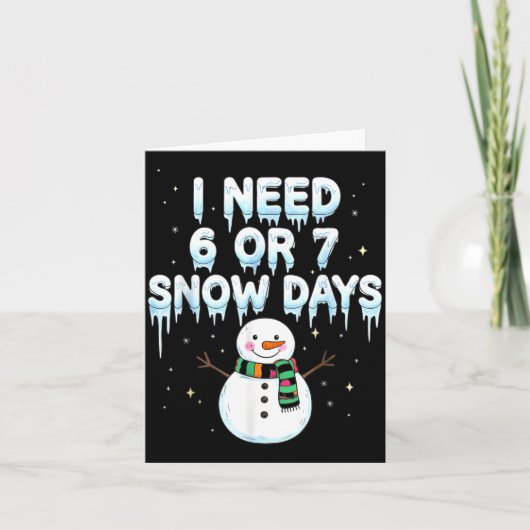 Carte I Need 6 7 Snow Days Funny Snowy Day Teacher And S (Devant)