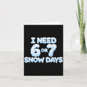 Carte I Need 6 7 Snow Days Funny Snowy Days Teacher And (Devant)