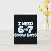 Carte I Need 6 7 Snow Days Funny Snowy Days Teacher And (Fleur jaune)