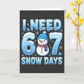 Carte I Need 6 or 7 Snow Days Funny Winter Teacher (Fleur jaune)