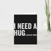 Carte I Need A Huge Gl Of Vodka Funny Vodka Fan  (Devant)