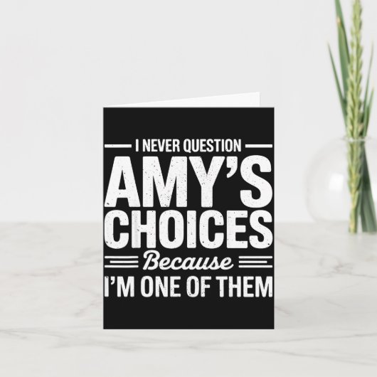 Carte I Never Question Amy’s Choices Because I’m One Of  (Devant)