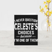 Carte I Never Question Celeste’s Choices Celeste D Name  (Fleur jaune)