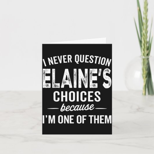 Carte I Never Question Elaine’s Choices - Elaine D Name (Devant)