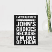 Carte I Never Question John's Choices Because I'm One Of (Devant)
