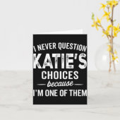 Carte I Never Question Katie’s Choices - Katie D Name (Fleur jaune)