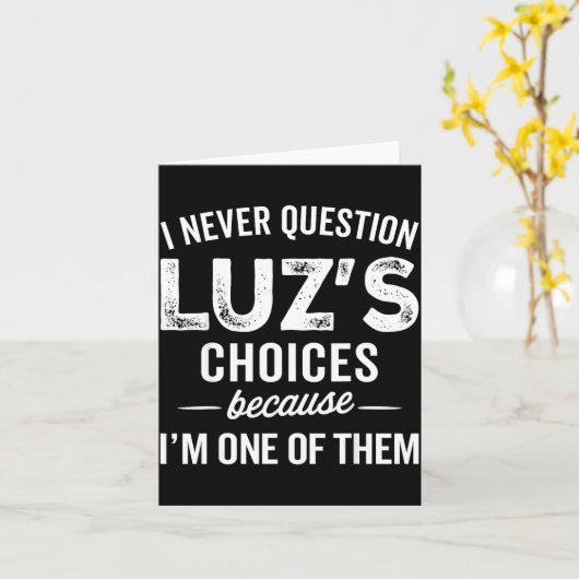 Carte I Never Question Luz’s Choices - Funny Luz D Name (Fleur jaune)