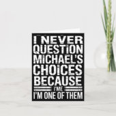 Carte I Never Question Michael's Choices Because I'm One (Devant)