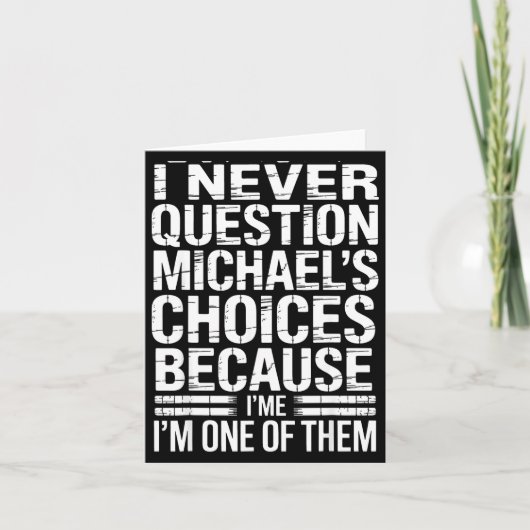 Carte I Never Question Michael's Choices Because I'm One (Devant)