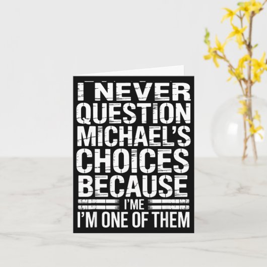 Carte I Never Question Michael's Choices Because I'm One (Fleur jaune)