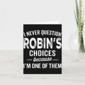 Carte I Never Question Robin’s Choices - Robin D Name (Devant)