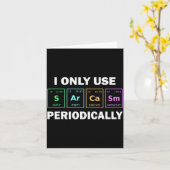 Carte I Only Use Sarcasm Periodically Funny Chemistry St (Fleur jaune)
