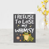 Carte I Refuse To Lose My Whimsy – Cute Frog Quote Funny (Fleur jaune)