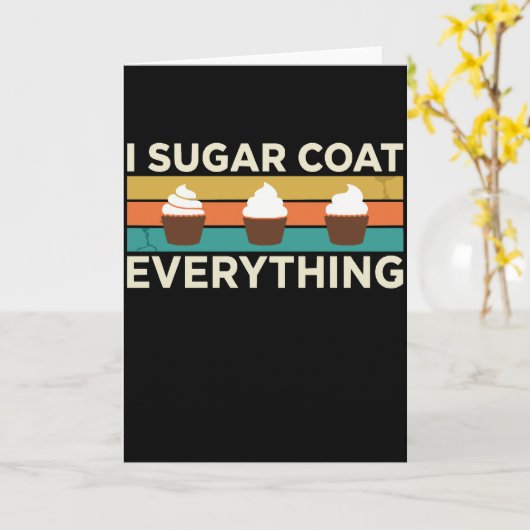 Carte I Sugar Coat Everything Holiday Baking Baker (Fleur jaune)