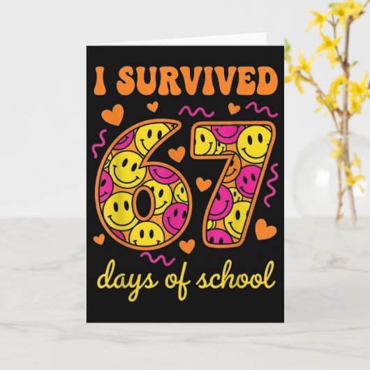 Carte I Survived 67 Days Of School 100 Days Six Seven Br (Fleur jaune)
