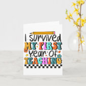 Carte I Survived My First Year Of Teaching Funny New Tea (Fleur jaune)