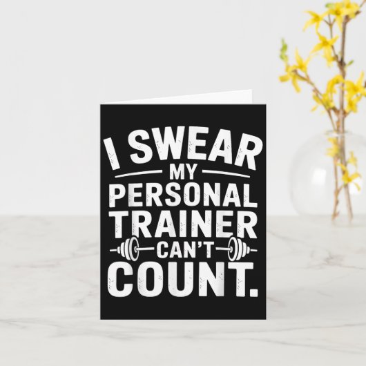 Carte I Swear My Trainer Can’t Count Funny Gym Sarcasm  (Fleur jaune)