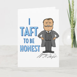 Carte "I Taft to be Honest" Salutation William Howard Ta