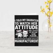 Carte I Told My Daughter To Watch Her Attitude Funny Cat (Fleur jaune)