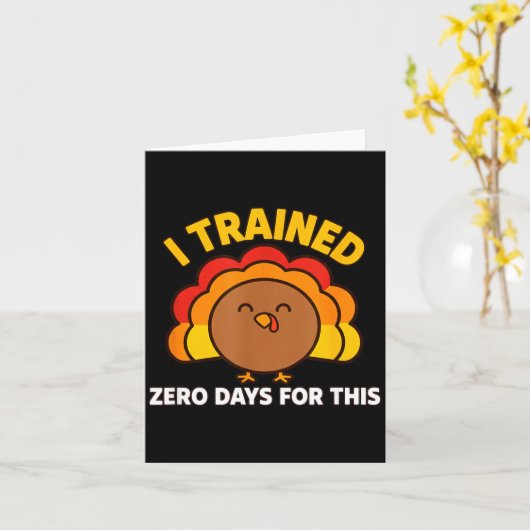 Carte I Trained Zero Days For This Funny Thanksgiving Tu (Fleur jaune)