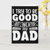 Carte I Try To Be Good But I Take After My Dad Funny Dau (Fleur jaune)