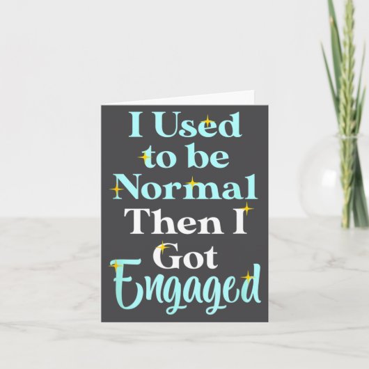 Carte I Used To Be Normal Then I Got Engaged _ Funny Wed (Devant)