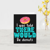 Carte I Was Told There Would Be Donuts Funny Office Joke (Fleur jaune)