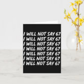 Carte I Will Not Say 67 Funny Teacher 6 7 Six Seven Meme (Fleur jaune)