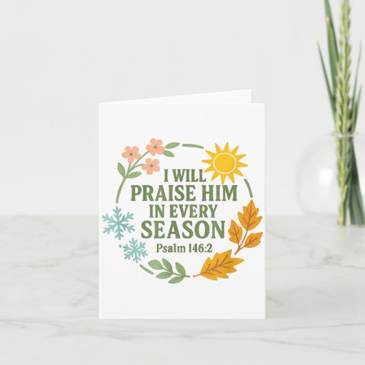 Carte I Will Praise Him In Every Season Psalm 146_2 Chri (Devant)