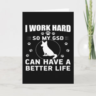 Carte I work hard so my GSD can have a better life