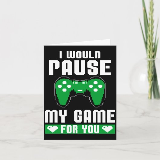 Carte I Would Pause My Game For You Gamer Player Valenti (Devant)