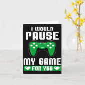 Carte I Would Pause My Game For You Gamer Player Valenti (Fleur jaune)