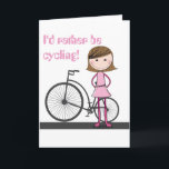 Carte I'd rather be cycling! - A special greetings card.<br><div class="desc">Who do you know who would rather be cycling? Well - Congratulations - you've just found the perfect greetings card for them! Whether it's an afternoon amble on their bike, a day's touring or a competitive road race, this picture of a cute girl all ready to mount up and ride...</div>