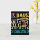 Carte If Dave Can't Fix It We're All Screwed Funny Fathe (Fleur jaune)