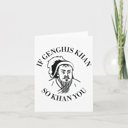 Carte If Genghis Khan So Khan You Funny Motivation (Devant)